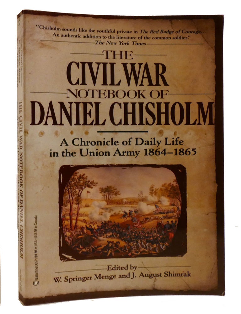 Item #218173 THE CIVIL WAR NOTEBOOK OF DANIEL CHISHOLM; A Chronicle of Daily Life in the Union Army 1864-1865. W. Menge.