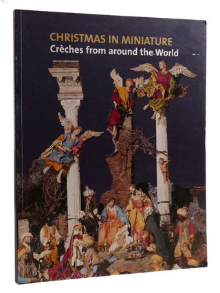 CHRISTMAS IN MINIATURE; Creches from around the World