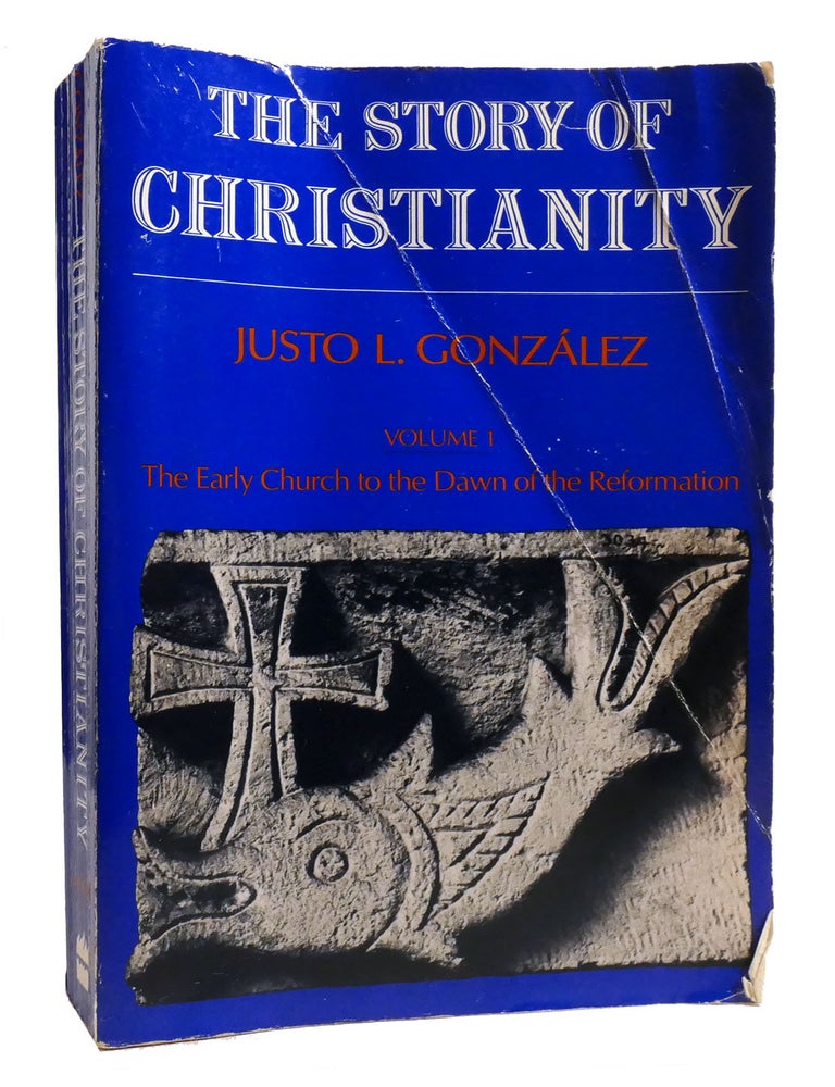 Item #218281 THE STORY OF CHRISTIANITY, VOLUME 1; The Early Church to the Dawn of the Reformation. Justo Gonzalez.