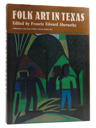 Item #218322 FOLK ART IN TEXAS. Francis Abernethy