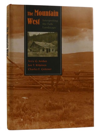 Item #218335 THE MOUNTAIN WEST; Interpreting the Folk Landscape. Terry G. Jordan Jon T....
