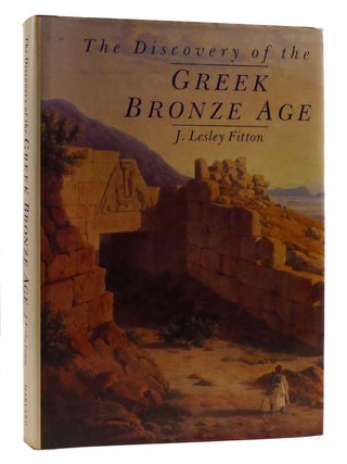 Item #218341 THE DISCOVERY OF THE GREEK BRONZE AGE. J. Fitton