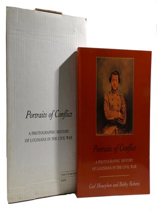 Item #218432 PORTRAITS OF CONFLICT; A Photographic History of Louisiana in the Civil War. Bobby...