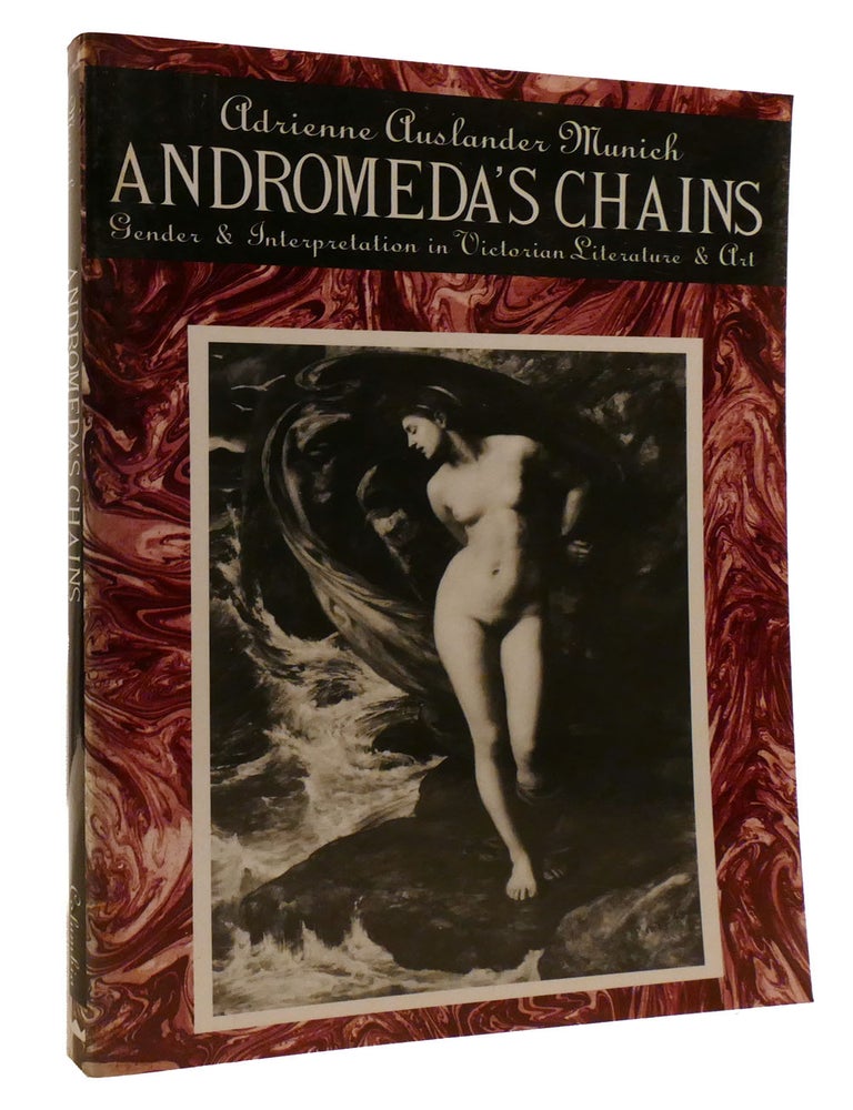 Item #218438 ANDROMEDA'S CHAINS; Gender and Interpretation in Victorian Literature and Art. Adrienne Munich.