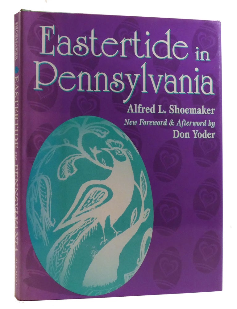 Item #218497 EASTERTIDE IN PENNSYLVANIA; A Folk-Cultural Study. Alfred Shoemaker.
