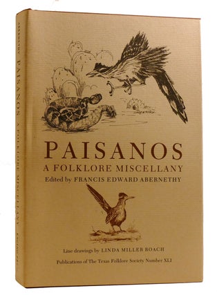 Item #218509 PAISANOS; A Folklore Miscellany. Francis Edward Abernethy, Line, Linda Miller Roach,...