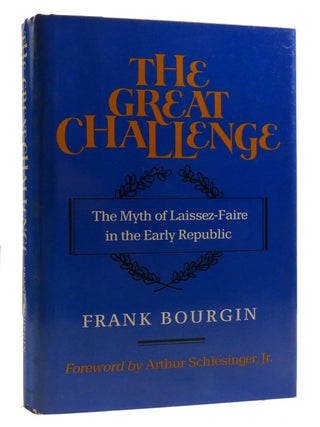 THE GREAT CHALLENGE; The Myth of Laissez-Faire in the Early Republic