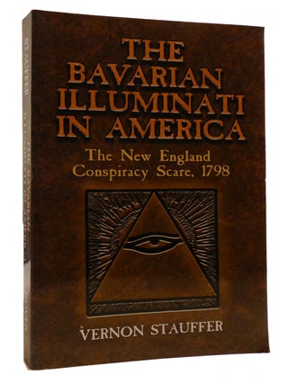 THE BAVARIAN ILLUMINATI IN AMERICA; The New England Conspiracy Scare, 1798