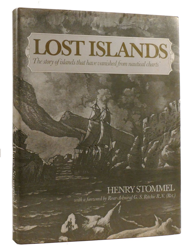 Item #218580 LOST ISLANDS; The Story of Islands That Have Vanished from Nautical Charts. Henry Stommel.