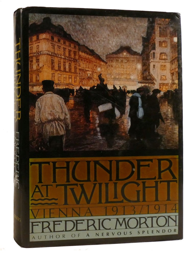 Item #218581 THUNDER AT TWILIGHT; Vienna, 1913-1914. Frederic Morton.
