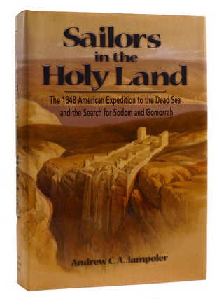 SAILORS IN THE HOLY LAND; The 1848 American Expedition to the Dead Sea and the Search for Sodom...