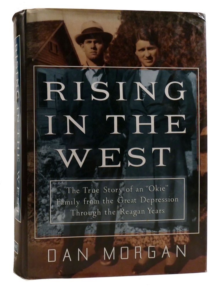 Item #218583 RISING IN THE WEST; The True Story Of An "Okie" Family from the Great Depression Through the Reagan Years. Dan Morgan.
