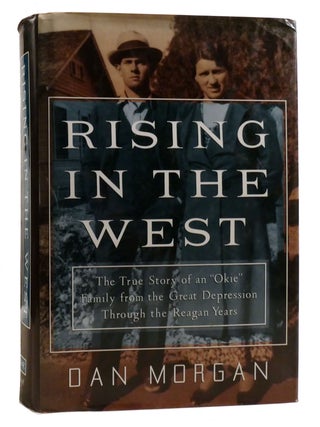 RISING IN THE WEST; The True Story Of An "Okie" Family from the Great Depression...