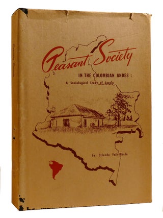 Item #218618 PEASANT SOCIETY IN THE COLOMBIAN ANDES:; A Sociological Study of Saucio. Orlando...
