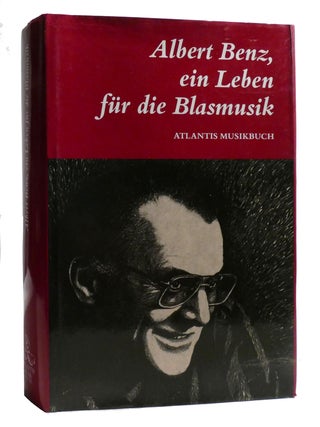 ALBERT BENZ, EIN LEBEN FUR DIE BLASMUSIK