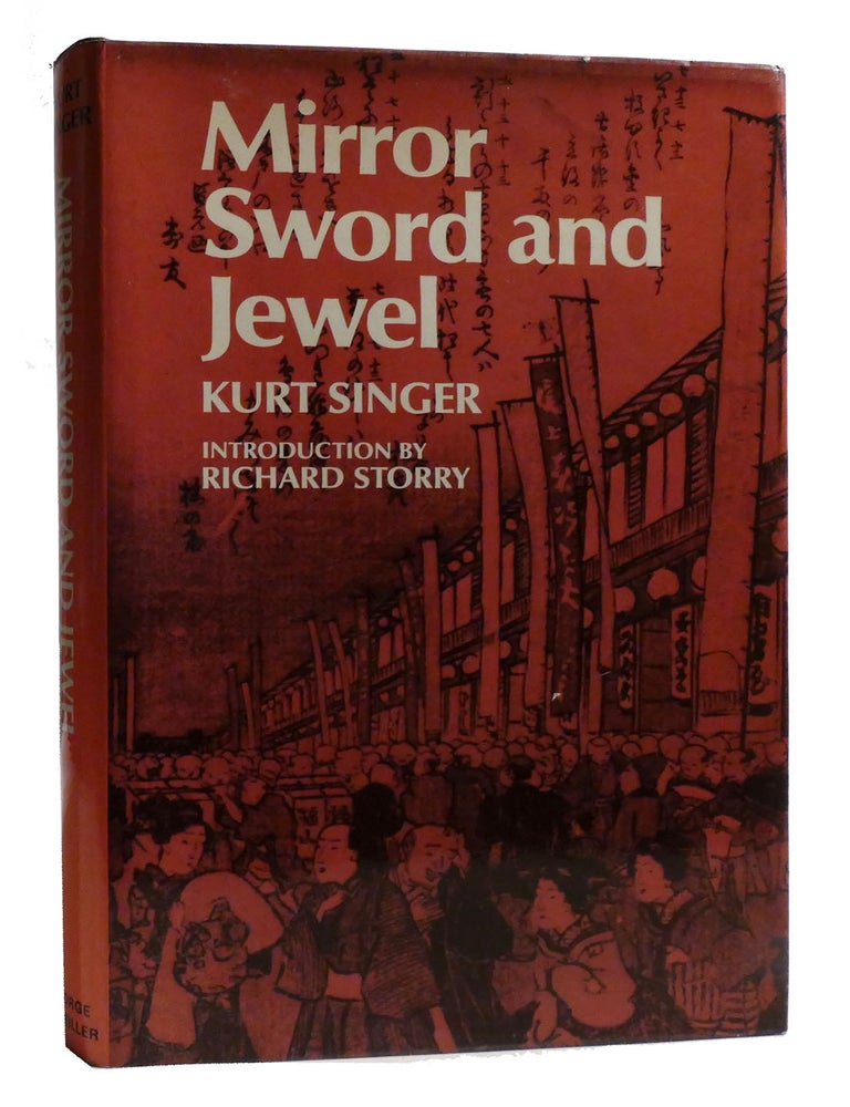 Item #218707 MIRROR, SWORD AND JEWEL; A STUDY OF JAPANESE CHARACTERISTICS. Kurt Singer.