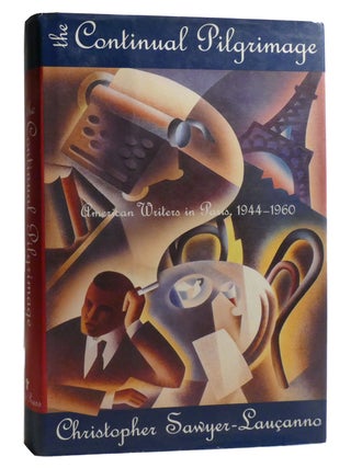 Item #218721 CONTINUAL PILGRIMAGE; American Writers in Paris, 1944-1960. Christopher...