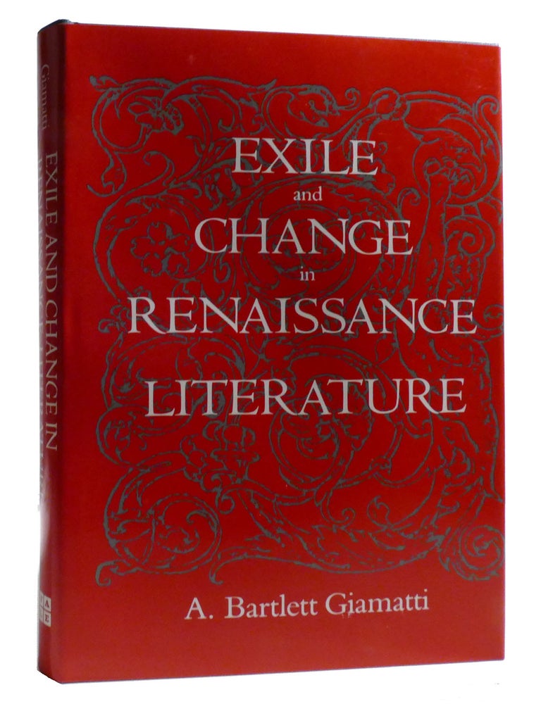 Item #218793 EXILE AND CHANGE IN RENAISSANCE LITERATURE. A. Giamatti.