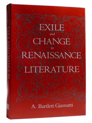Item #218793 EXILE AND CHANGE IN RENAISSANCE LITERATURE. A. Giamatti