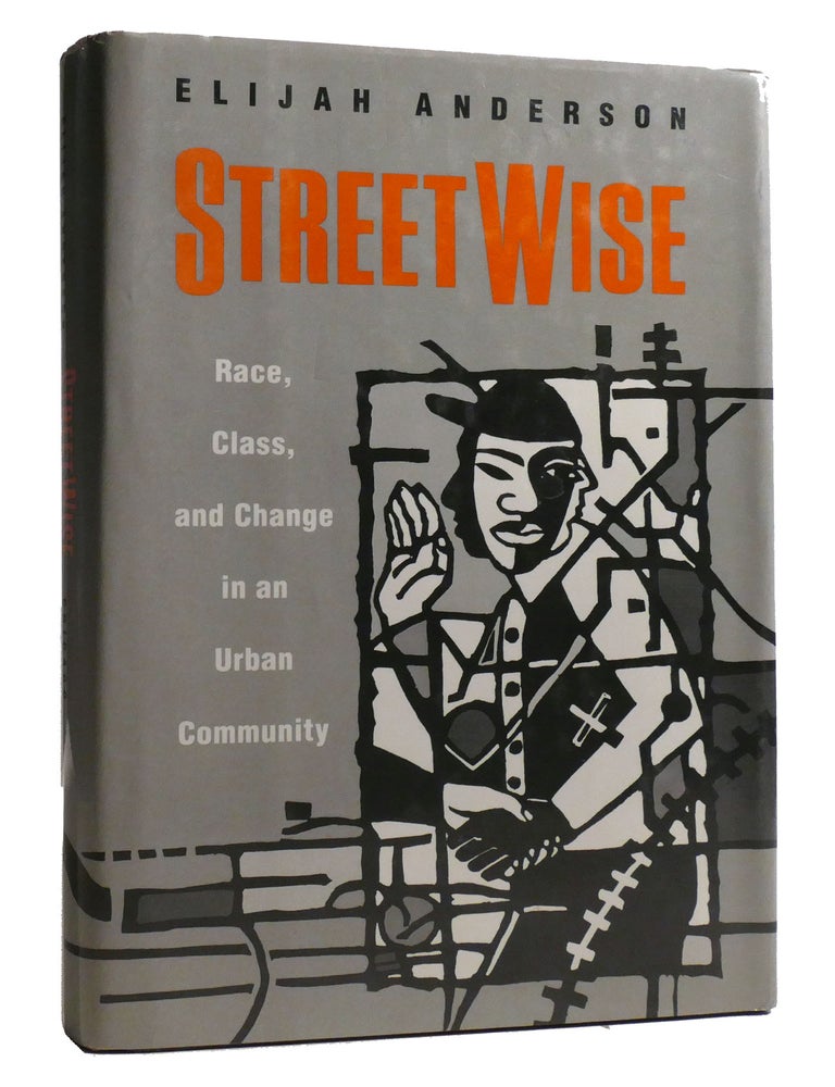 Item #219001 STREETWISE; Race, Class, and Change in an Urban Community. Elijah Anderson.
