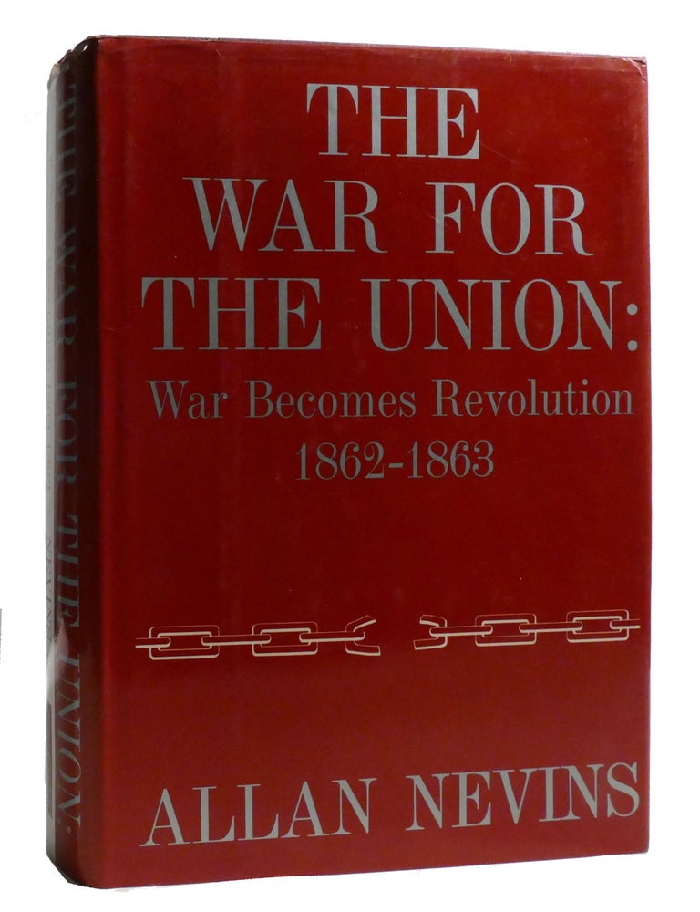 Item #219012 WAR BECOMES REVOLUTION, 1862-1863; The War for the Union, Volume 2. Allan Nevins.