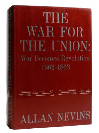 Item #219012 WAR BECOMES REVOLUTION, 1862-1863; The War for the Union, Volume 2. Allan Nevins