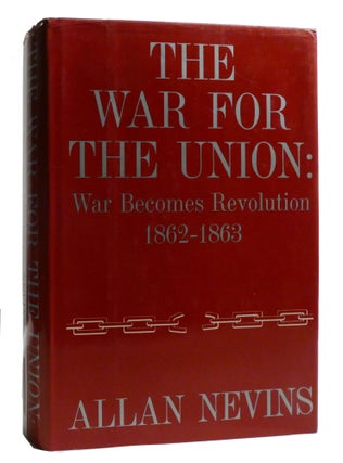 Item #219012 WAR BECOMES REVOLUTION, 1862-1863; The War for the Union, Volume 2. Allan Nevins