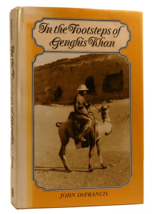 Item #219051 IN THE FOOTSTEPS OF GENGHIS KHAN. John DeFrancis