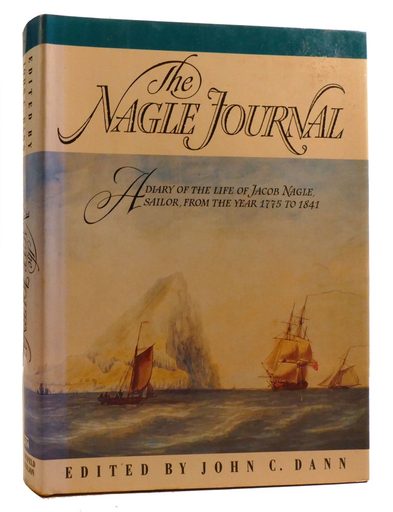 Item #219067 THE NAGLE JOURNAL; A Diary of the Life of Jacob Nagle, Sailor, from the Year 1775 to 1841. John Dann.