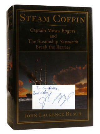 Item #219082 STEAM COFFIN; Captain Moses Rogers and the Steamship Savannah Break the Barrier...