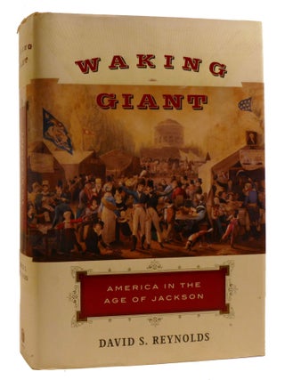Item #219217 WAKING GIANT; America in the Age of Jackson. David Reynolds