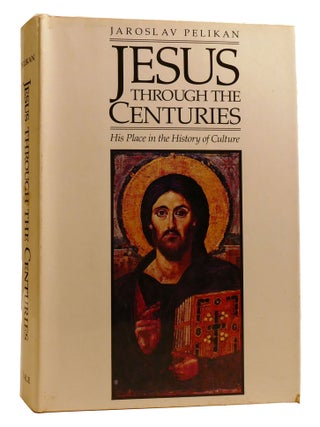 JESUS THROUGH THE CENTURIES : ; His Place in the History of Culture