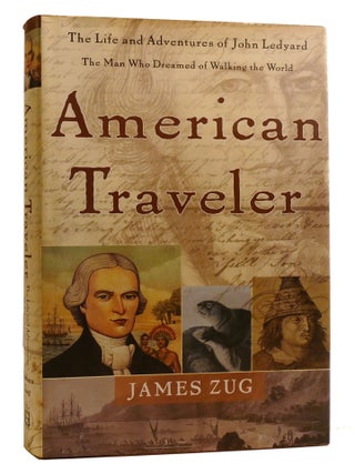 AMERICAN TRAVELER; The Life and Adventures of John Ledyard, the Man Who Dreamed of Walking The World