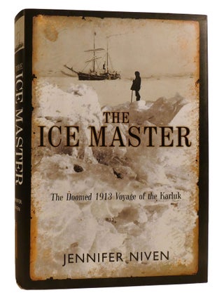 THE ICE MASTER; The Doomed 1913 Voyage of the Karluk and the Miraculous Rescue of her Survivors