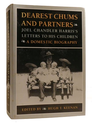 DEAREST CHUMS AND PARTNERS; Joel Chandler Harris's Letters to His Children. A Domestic...