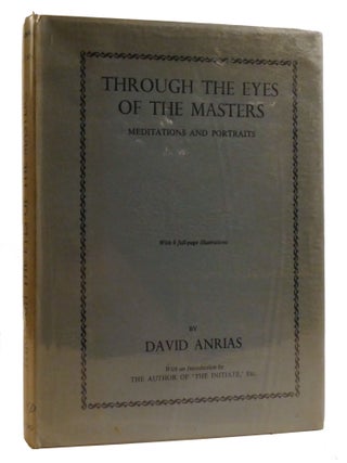 THROUGH THE EYES OF THE MASTERS; Meditations and Portraits