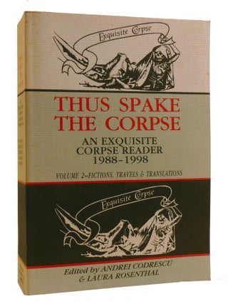 Item #219428 THUS SPAKE THE CORPSE; An Exquisite Corpse Reader 1988-1998: Volume 2 - Fictions,...