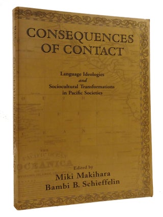 Item #219477 CONSEQUENCES OF CONTACT; Language Ideologies and Sociocultural Transformations in...