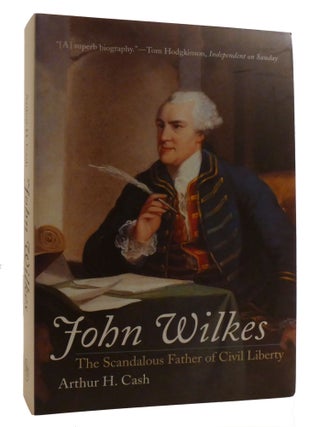 Item #219489 JOHN WILKES; The Scandalous Father of Civil Liberty. Arthur Cash
