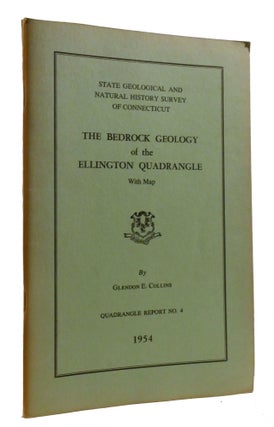 Item #219513 THE BEDROCK GEOLOGY OF THE ELLINGTON QUADRANGLE; Quadrangle Report No. 4. Glendon E....