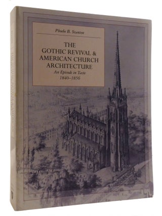THE GOTHIC REVIVAL AND AMERICAN CHURCH ARCHITECTURE; An Episode in Taste, 1840-1856