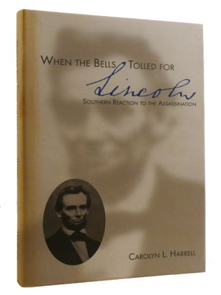 WHEN THE BELLS TOLLED FOR LINCOLN; Southern Reaction to the Assassination