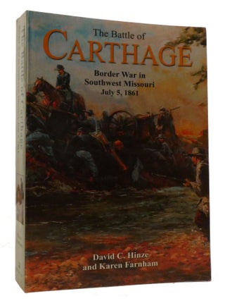THE BATTLE OF CARTHAGE; Border War in Southwest Missouri, July 5, 1861