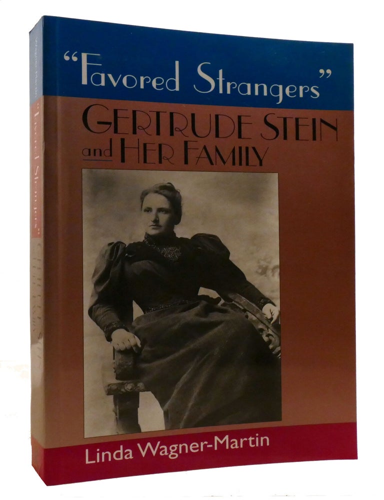 Item #219556 FAVORED STRANGERS; Gertrude Stein and Her Family. Linda Wagner-Martin.