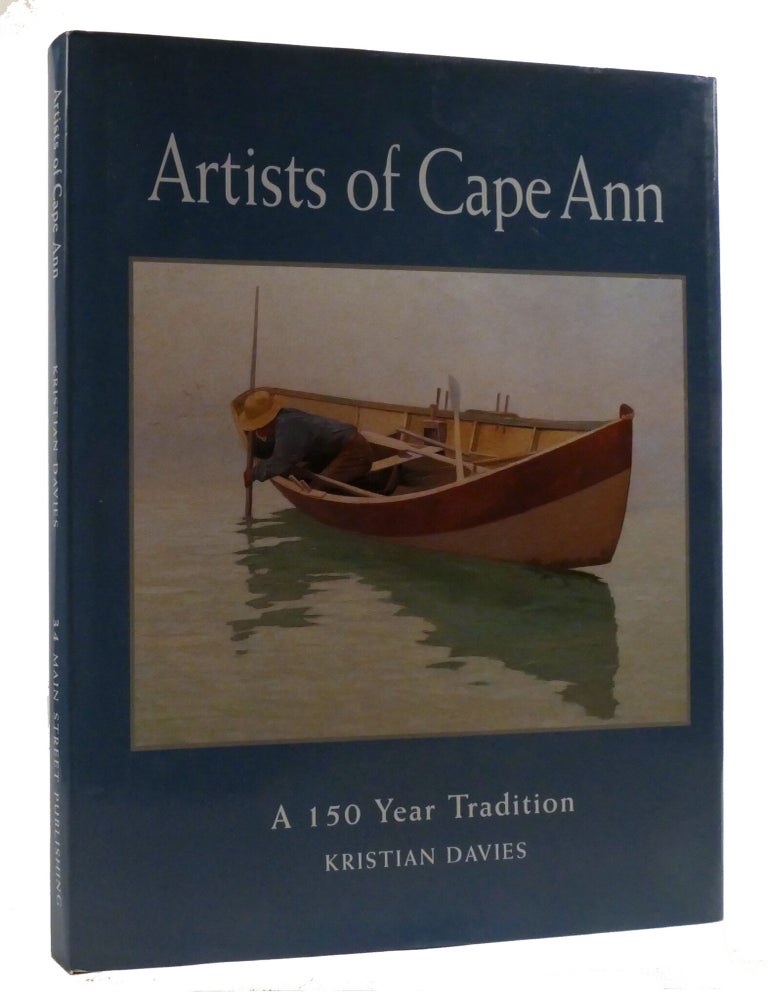 Item #219600 ARTISTS OF CAPE ANN; A 150 Year Tradition. Kristian Davies.