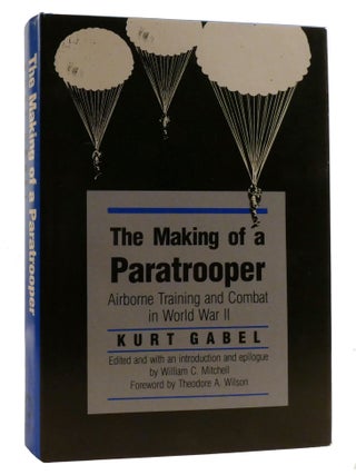 THE MAKING OF A PARATROOPER; Airborne Training and Combat in World War II