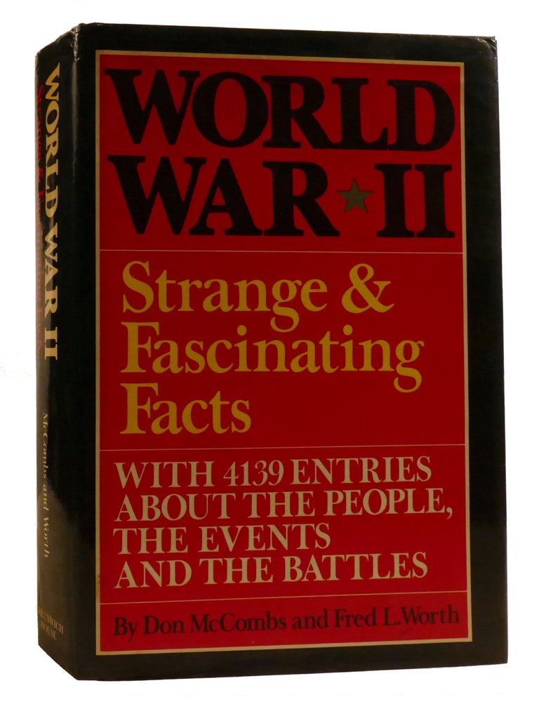 Item #219666 WORLD WAR II; 4,139 Strange and Fascinating Facts. Fred Worth, Don McCombs.