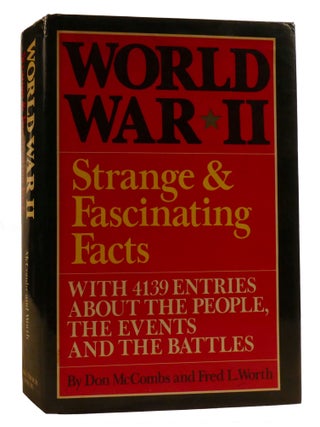 WORLD WAR II; 4,139 Strange and Fascinating Facts