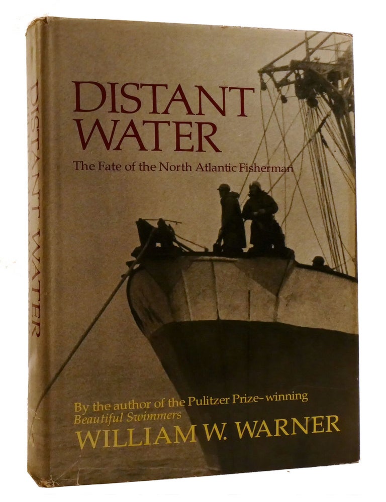 Item #219670 DISTANT WATER; The Fate of the North Atlantic Fisherman. William Warner.