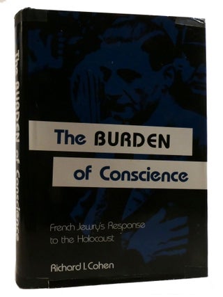 THE BURDEN OF CONSCIENCE; French Jewish Leadership During the Holocaust